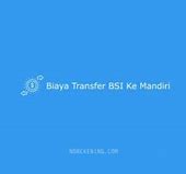 Transfer Bsi Ke Mandiri Kena Biaya Berapa